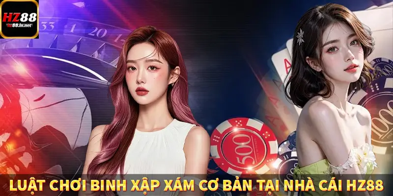Luật chơi binh xập xám cơ bản tại nhà cái HZ88