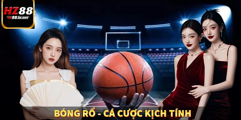 Bóng Rổ – Cá Cược Kịch Tính, Nhận Tiền Cực Nhanh Tại HZ88
